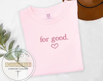 Embroidered For Good Shirt, Embroidered Wicked Tee, Wicked Gift Tshirt, Changed For Good, Comfort Colors Tshirt, Heart Design Tshirt