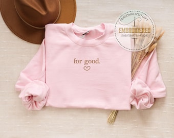Embroidered For Good Hoodie, Wicked Sweatshirt, Changed For Good, Heart Sweatshirt, Gift for Him, Wicked Gift, Gift for Husband