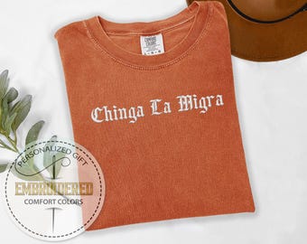 Embroidered Chinga La Migra Shirt, Comfort Colors Gift, Latino Protest Tee, Social Justice, Immigrant Human Rights, Anti Deportation Tshirt