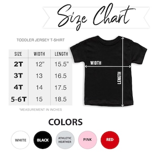 May include: Size chart for toddler jersey t-shirts. The chart shows sizes 2T, 3T, 4T, and 5-6T with corresponding width and length measurements in inches. The chart also shows five color options: white, black, athletic heather, pink, and red.