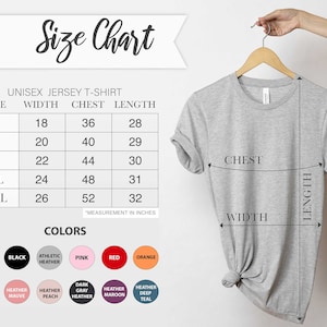 May include: Unisex jersey t-shirt size chart with measurements in inches for width, chest, and length. Sizes include S, M, L, XL, and 2XL.  The chart also shows a variety of colors available for the t-shirt.