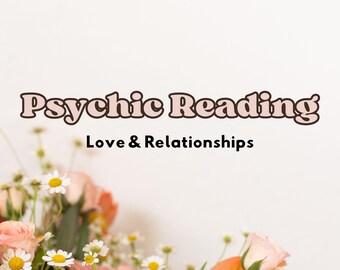 May include: Image features the text "Psychic Reading" above "Love & Relationships" in a soft, brown font. A bouquet of pink roses, daisies, and other flowers is at the bottom, set against a white background.