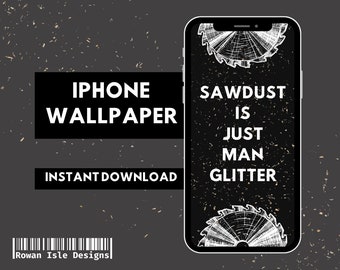 Sawdust Is Just Man Glitter Telefoon Wallpaper Schrijnwerker Wallpaper Carpenter Phone Wallpaper Handel Humor