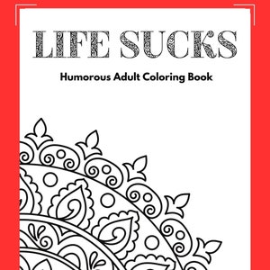 Adult Humorous Coloring Pages-&quot;Life Sucks&quot; Funny, Sarcastic, Humor