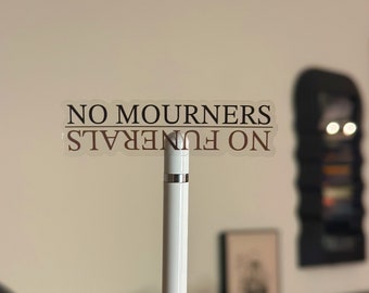 Sticker quote Six of Crows: No Mourners, No Funerals - Leigh Bardugo-vinyl