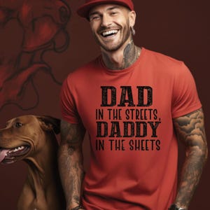 Dad in the Streets Daddy in the Sheets Funny Shirt for Men Husband T-shirt New Dad T-shirt Gift Baby shower gift for Men Birthday gift shirt