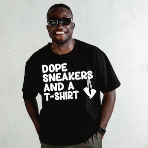 Dope Sneakers Shirt, Dope Sneakers And A T-Shirt, Shoe Addict, Sneakerhead, Sneaker Tee, Sneaker T-Shirt, Uni-Sex T-Shirt, Graphics T-Shirt