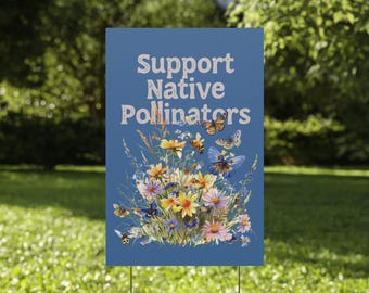 Environmental Yard Sign, Nature Conservation Protest, Eco-Friendly Awareness, Support Native Pollinators Plastic Garden Sign, Gardener Gift