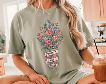 Protect Trans Folks Comfort Colors Shirt: Floral LGBTQIA Pride Tee
