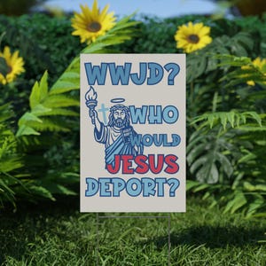 Protest Sign Anti Trump Yard Signs - Resist Fascism No Kings Democracy Abolish ICE Stop Family Separation Pro Immigrant No Deportation WWJD