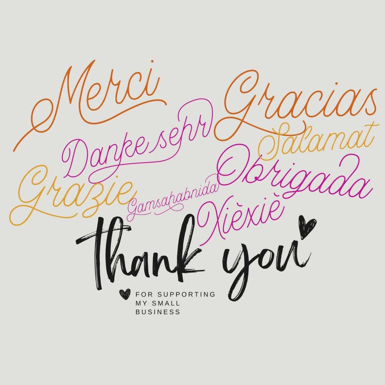 May include: A light gray graphic with the words "Thank you" in black script, surrounded by "Merci", "Gracias", and other thank you phrases in various languages and colors. The phrase "For supporting my small business" is also included.