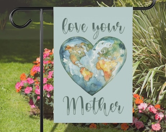 Earth Day Garden Flag: Love Your Mother, Save the Planet