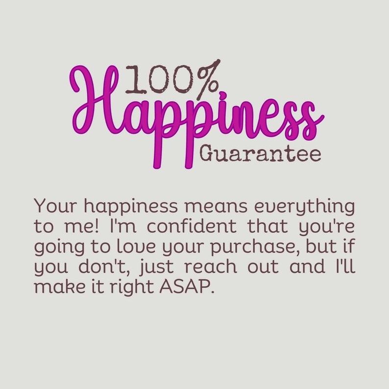Puede incluir: Texto rosa sobre un fondo gris que dice "100% Happiness Guarantee". Debajo del texto hay un mensaje que dice "&iexcl;Tu felicidad lo significa todo para m&iacute;! Estoy seguro de que te encantar&aacute; tu compra, pero si no es as&iacute;, solo ponte en contacto conmigo y lo arreglar&eacute; lo antes posible."
