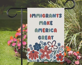 Immigrant Garden Flag, Pro Immigration Yard Sign, Anti-Racist Decor, Human Rights Banner, Political Activism Outdoor Flag, Abolish ICE Flags