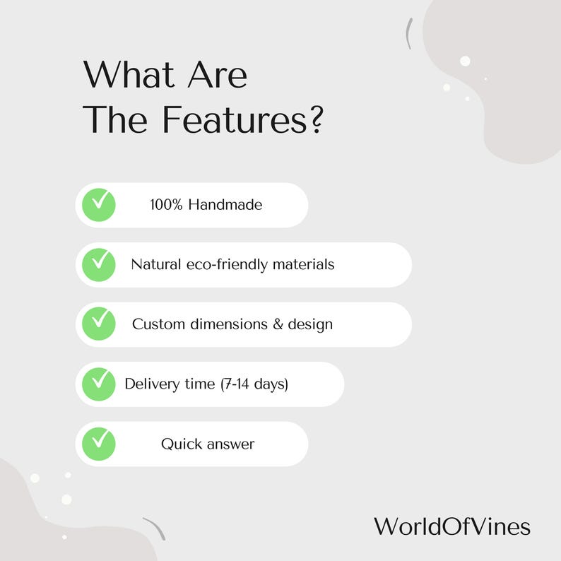 Puede incluir: Un gr&aacute;fico informativo gris claro con el texto What Are The Features? seguido de una lista de cinco puntos marcados con iconos de verificaci&oacute;n verdes: 100% Handmade, Natural eco-friendly materials, Custom dimensions & design, Delivery time (7-14 days) y Quick answer. El nombre de la marca WorldOfVines est&aacute; en la parte inferior.