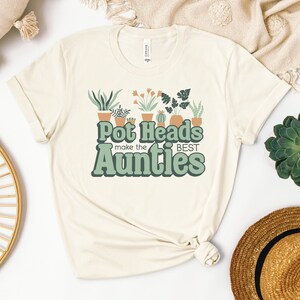 Pot Heads Make the Best Aunties T-Shirt, Gift for Aunt Who Loves Plants, Pregnancy Announcement Shirt for Sister, Funny T for Plant Lover
