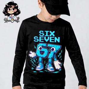May include: Black long-sleeved shirt featuring the text "SIX SEVEN" in a blue pixelated font. Below the text are the numbers 6 and 7, designed as cartoon characters with arms, legs, and shoes. A children's garment.