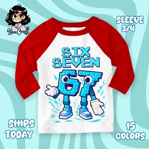 May include: A white and red raglan style shirt with the words "SIX SEVEN" in blue pixelated font. Below the text are the numbers 6 and 7 as cartoon characters. The shirt has 3/4 sleeves.