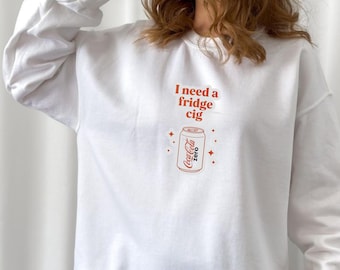 I Need a Fridge Cig Coke Zero Sweatshirt, Sarcastic Meme Shirt, Give me a Diet Coke Shirt, Emotional Coke Lover Shirt, Coke Zero Lover Gift
