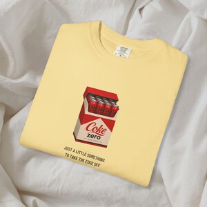 Coke Zero t-shirt, Just a lil something to take the edge off, funny diet coke fridge cigs, fridge cig, sarcastic meme shirt, coke lover gift Butter