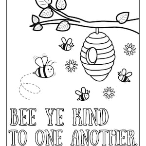May include: Black and white coloring page featuring a beehive with bees flying around it. The text "Bee ye kind to one another. Ephesians 4:32" is written below the image.