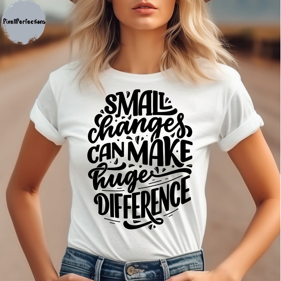 Small Changes Can Make Huge Difference Svg, Motivational Quotes Svg ...