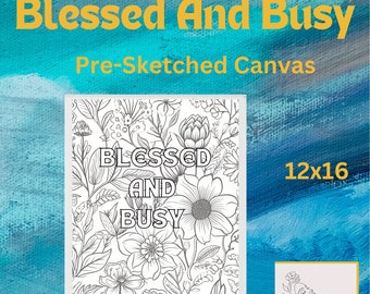 Blessed And Busy/Pre-drawn Outline Canvas /Adult Painting / Paint & Sip / Paint Night / Pre-Sketched /Blessed And Busy Painting