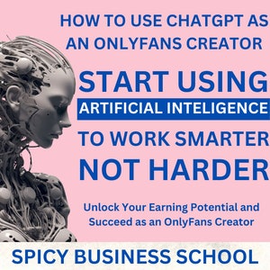 How to use Chat GPT as an OnlyFans Creator - Start using Artificial intelligence to work smarter not harder on OnlyFans - OnlyFans Guide