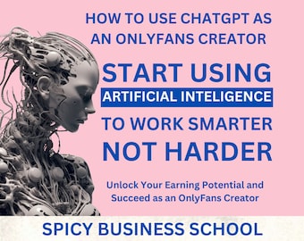 How to use Chat GPT as an OnlyFans Creator - Start using Artificial intelligence to work smarter not harder on OnlyFans - OnlyFans Guide