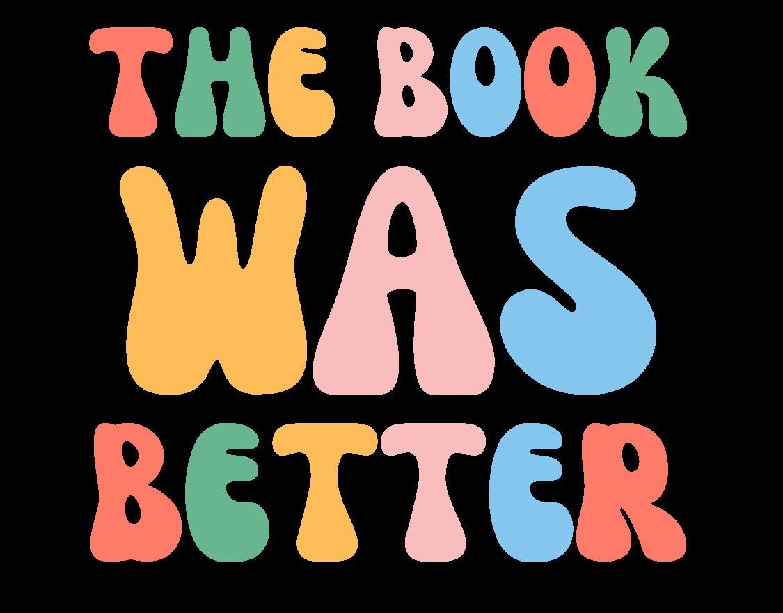 The Book Was Better PNG JPG SVG Etsy