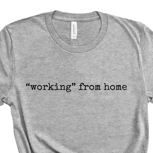 Funny Working From Home T-Shirt, WFH Remote Office Humor, Employee Funny Gift, Home Office, Cool Shirt, Hipster Jersey Short Sleeve Tee