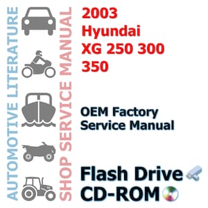 2003 Hyundai XG 250 300 350 Complete Workshop Repair Service Shop Manual