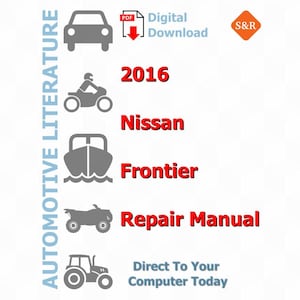 Nissan Frontier 2016 Service Manual Repair, Workshop Factory Manual, DIY Guide Maintenance, Instant Download PDF - English Language
