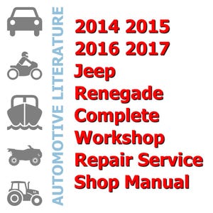 2014 2015 2016 2017 Jeep Renegade Complete Workshop Repair Service Shop Manual