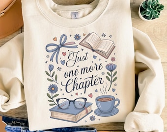 Just One More Chapter Sweatshirt, Book Lover Sweater, Bookish Sweatshirt, Book Lover Shirt, Bookworm Sweatshirt, Librarian Shirt, Book Club