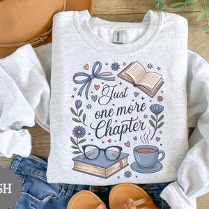 Just One More Chapter Sweatshirt, Book Lover Sweater, Bookish Sweatshirt, Book Lover Shirt, Bookworm Sweatshirt, Librarian Shirt, Book Club image 5