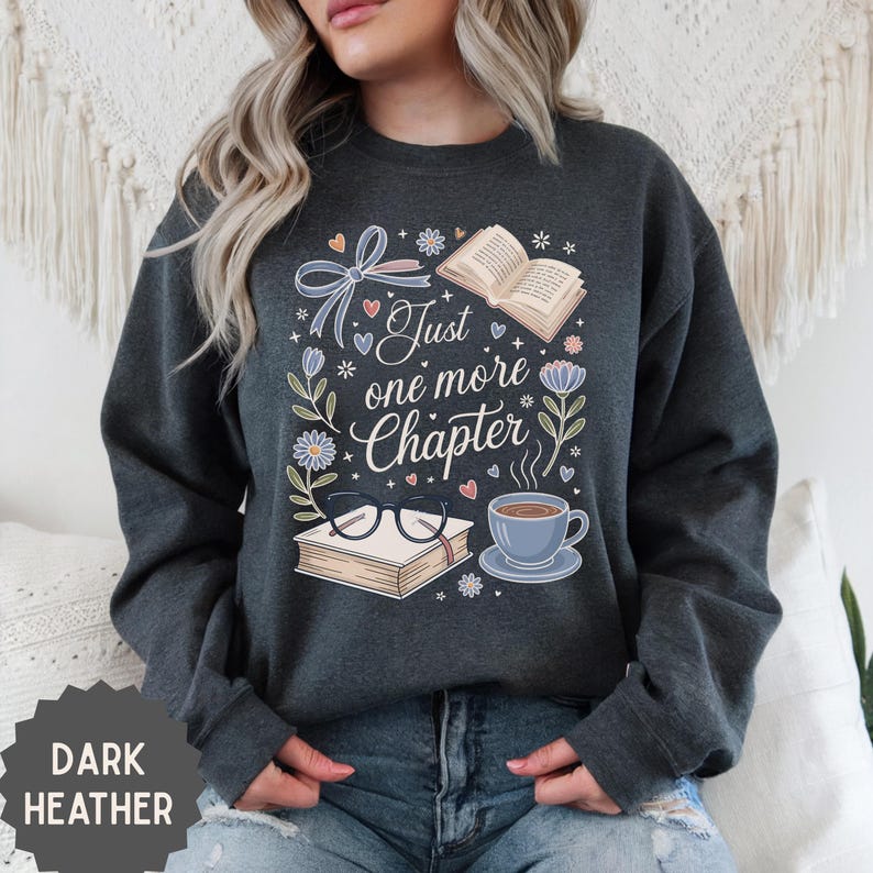 Just One More Chapter Sweatshirt, Book Lover Sweater, Bookish Sweatshirt, Book Lover Shirt, Bookworm Sweatshirt, Librarian Shirt, Book Club image 9