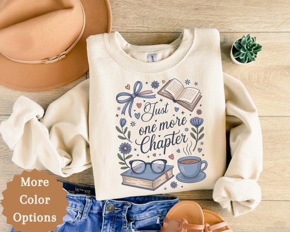 Just One More Chapter Sweatshirt, Book Lover Sweater, Bookish Sweatshirt, Book Lover Shirt, Bookworm Sweatshirt, Librarian Shirt, Book Club