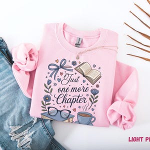 Just One More Chapter Sweatshirt, Book Lover Sweater, Bookish Sweatshirt, Book Lover Shirt, Bookworm Sweatshirt, Librarian Shirt, Book Club image 3