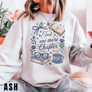Just One More Chapter Sweatshirt, Book Lover Sweater, Bookish Sweatshirt, Book Lover Shirt, Bookworm Sweatshirt, Librarian Shirt, Book Club image 6