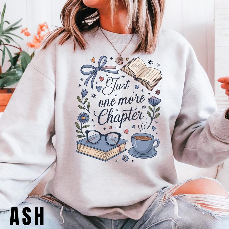 Just One More Chapter Sweatshirt, Book Lover Sweater, Bookish Sweatshirt, Book Lover Shirt, Bookworm Sweatshirt, Librarian Shirt, Book Club image 6