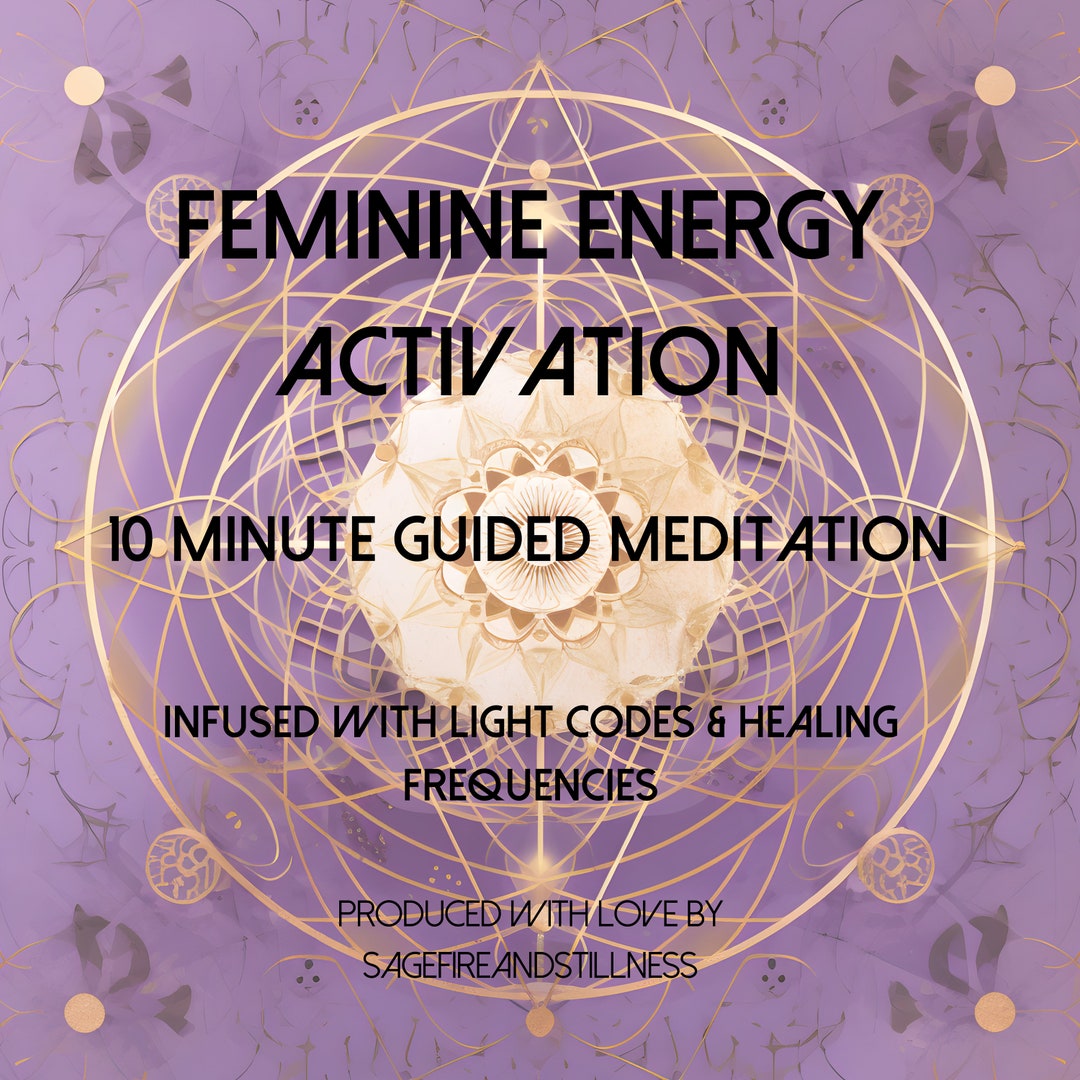 Feminine Energy Activation Meditation Insfused With Reiki, Light Codes ...