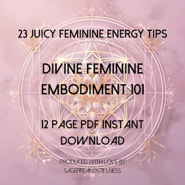 Divine Feminine Embodiment Guide 23 Juicy Tips to become your most magnetic! Attract Love, Money, Joy with ease!