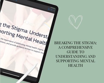 Mental Health eBook Breaking the Stigma A Comprehensive Guide to Understanding and Supporting Mental Health- ebook