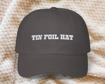 Funny Tin Foil Hat Embroidered Cap, Classic Dad Hat, Conspiracy Theory Gift, Adjustable Baseball Cap, Unique Headwear