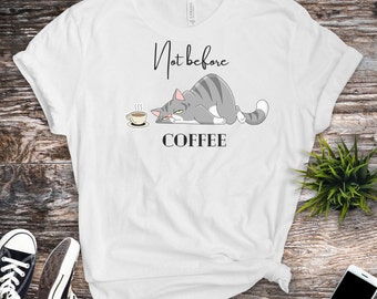 Coffee Lover Gift, Cat Lover Shirt, Coffee Addict shirt, Funny Cat Shirt, coffee before talkie, funny coffee shirt, funny coffee quote