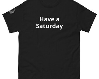 Day Drinking T-Shirt "Have a Saturday"