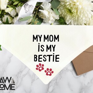 My Mom is My Bestie Dog Bandana, Dog Lover Bandanas, Pet Unique Scarf, Custom Pet Bandana, Love Dog Bandana