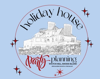 May include: A red circle with the text "holiday house party planning" in white. The text "WATCH HILL, RHODE ISLAND" and "SPECIALIZING IN BOYS & THE BALLET" are also in white. A black and white sketch of a house is in the centre of the circle.