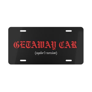 Getaway Car (TV) Vanity Plate, License Plate, gift for fan, Eras Gift